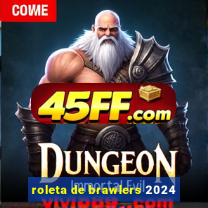 roleta de brawlers 2024